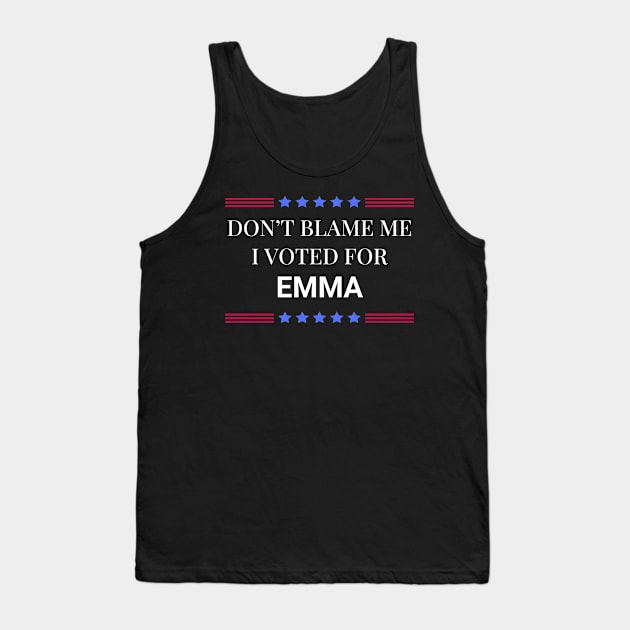 Don't Blame Me I Voted For Emma Tank Top by Woodpile